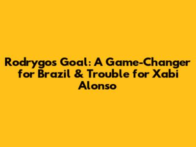 Rodrygo's Goal: A Game-Changer for Brazil & Trouble for Xabi Alonso