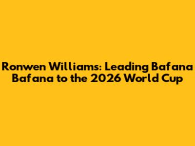 Ronwen Williams: Leading Bafana Bafana to the 2026 World Cup