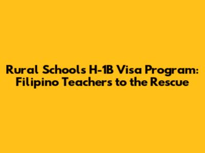 Rural School's H-1B Visa Program: Filipino Teachers to the Rescue