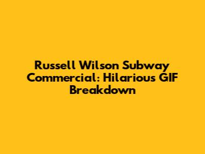 Russell Wilson Subway Commercial: Hilarious GIF Breakdown