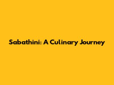 Sabathini: A Culinary Journey