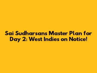 Sai Sudharsan's Master Plan for Day 2: West Indies on Notice!