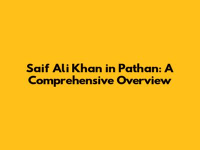 Saif Ali Khan in Pathan: A Comprehensive Overview