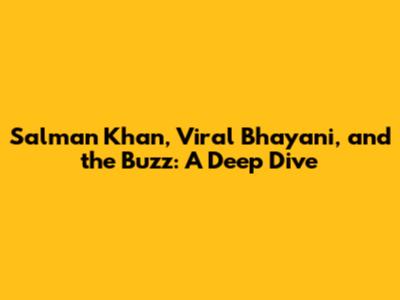 Salman Khan, Viral Bhayani, and the Buzz: A Deep Dive