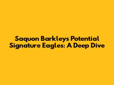 Saquon Barkley's Potential Signature Eagles: A Deep Dive