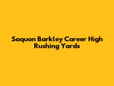 Saquon Barkley Career High Rushing Yards