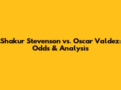 Shakur Stevenson vs. Oscar Valdez: Odds & Analysis