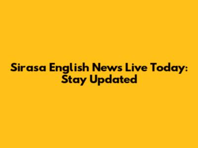 Sirasa English News Live Today: Stay Updated