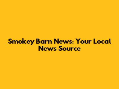 Smokey Barn News: Your Local News Source