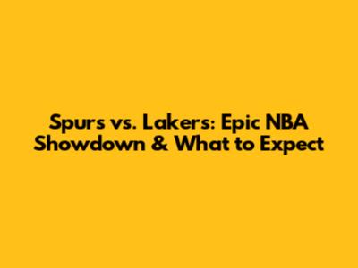 Spurs vs. Lakers: Epic NBA Showdown & What to Expect