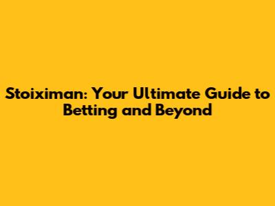 Stoiximan: Your Ultimate Guide to Betting and Beyond