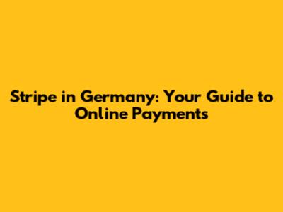 Stripe in Germany: Your Guide to Online Payments