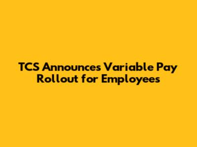 TCS Announces Variable Pay Rollout for Employees