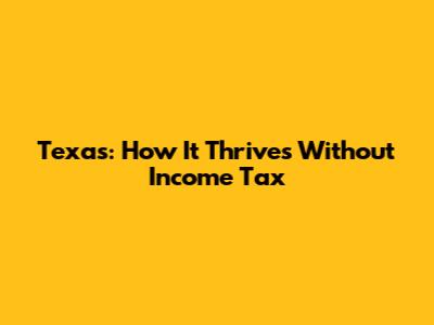 Texas: How It Thrives Without Income Tax