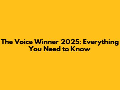 The Voice Winner 2025: Everything You Need to Know