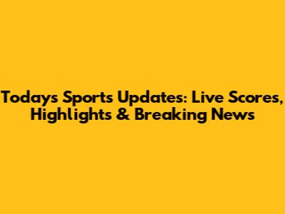 Today's Sports Updates: Live Scores, Highlights & Breaking News