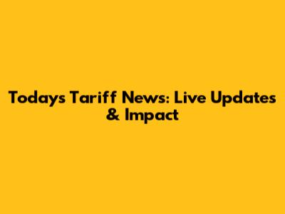 Today's Tariff News: Live Updates & Impact