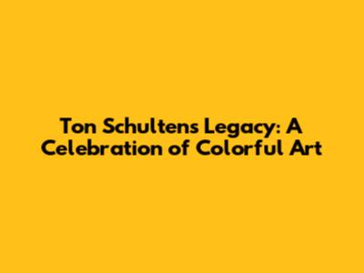 Ton Schulten's Legacy: A Celebration of Colorful Art
