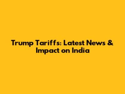Trump Tariffs: Latest News & Impact on India