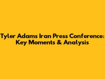 Tyler Adams Iran Press Conference: Key Moments & Analysis