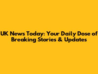 UK News Today: Your Daily Dose of Breaking Stories & Updates