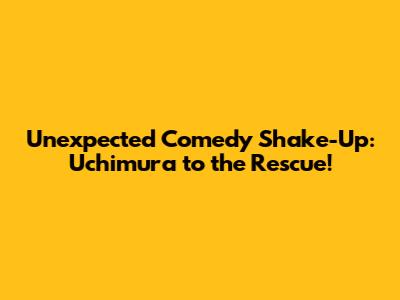 Unexpected Comedy Shake-Up: Uchimura to the Rescue!