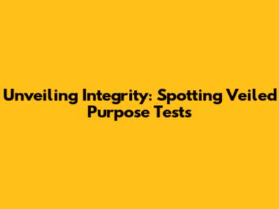 Unveiling Integrity: Spotting Veiled Purpose Tests