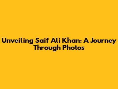 Unveiling Saif Ali Khan: A Journey Through Photos