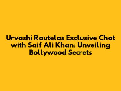 Urvashi Rautela's Exclusive Chat with Saif Ali Khan: Unveiling Bollywood Secrets