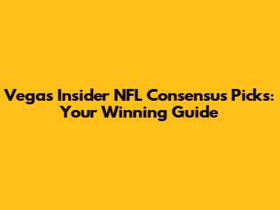 Vegas Insider NFL Consensus Picks: Your Winning Guide