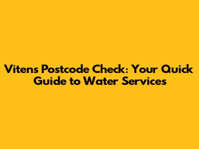 Vitens Postcode Check: Your Quick Guide to Water Services