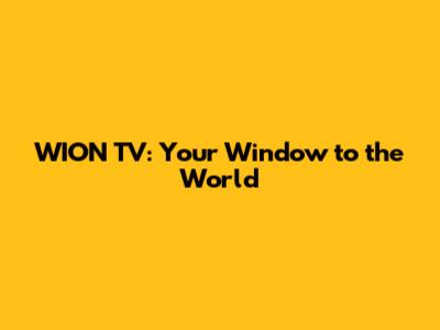 WION TV: Your Window to the World