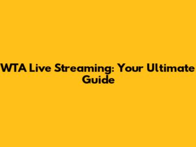 WTA Live Streaming: Your Ultimate Guide