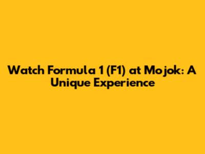 Watch Formula 1 (F1) at Mojok: A Unique Experience