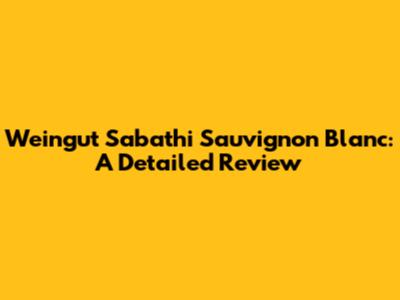 Weingut Sabathi Sauvignon Blanc: A Detailed Review