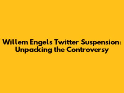 Willem Engel's Twitter Suspension: Unpacking the Controversy