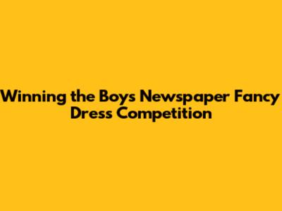 Winning the Boy's Newspaper Fancy Dress Competition