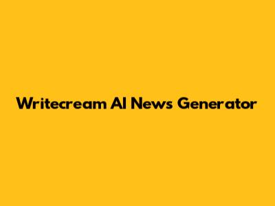 Writecream AI News Generator