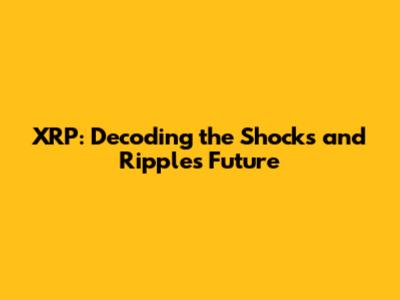 XRP: Decoding the Shocks and Ripple's Future