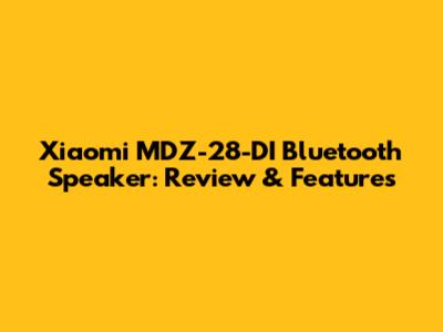 Xiaomi MDZ-28-DI Bluetooth Speaker: Review & Features