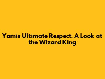 Yami's Ultimate Respect: A Look at the Wizard King