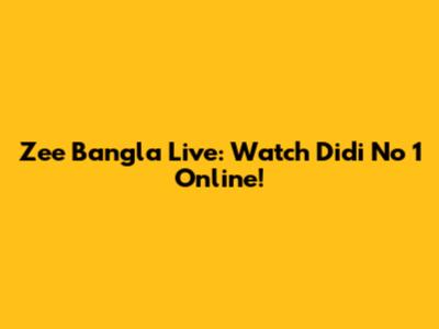Zee Bangla Live: Watch Didi No 1 Online!