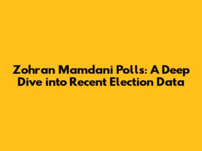 Zohran Mamdani Polls: A Deep Dive into Recent Election Data