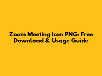 Zoom Meeting Icon PNG: Free Download & Usage Guide