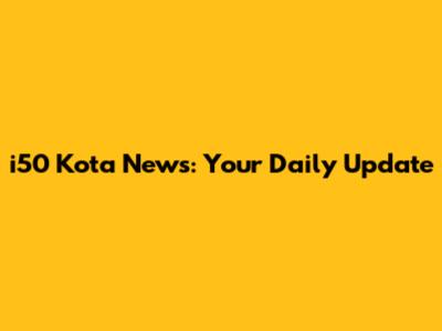 i50 Kota News: Your Daily Update