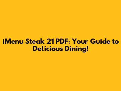 iMenu Steak 21 PDF: Your Guide to Delicious Dining!