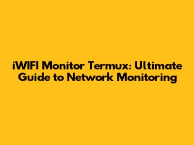 iWIFI Monitor Termux: Ultimate Guide to Network Monitoring