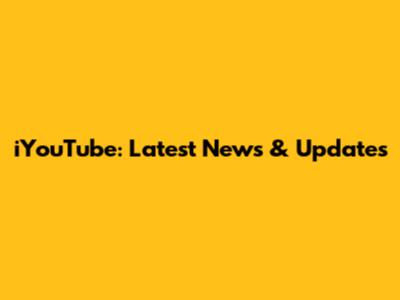 iYouTube: Latest News & Updates